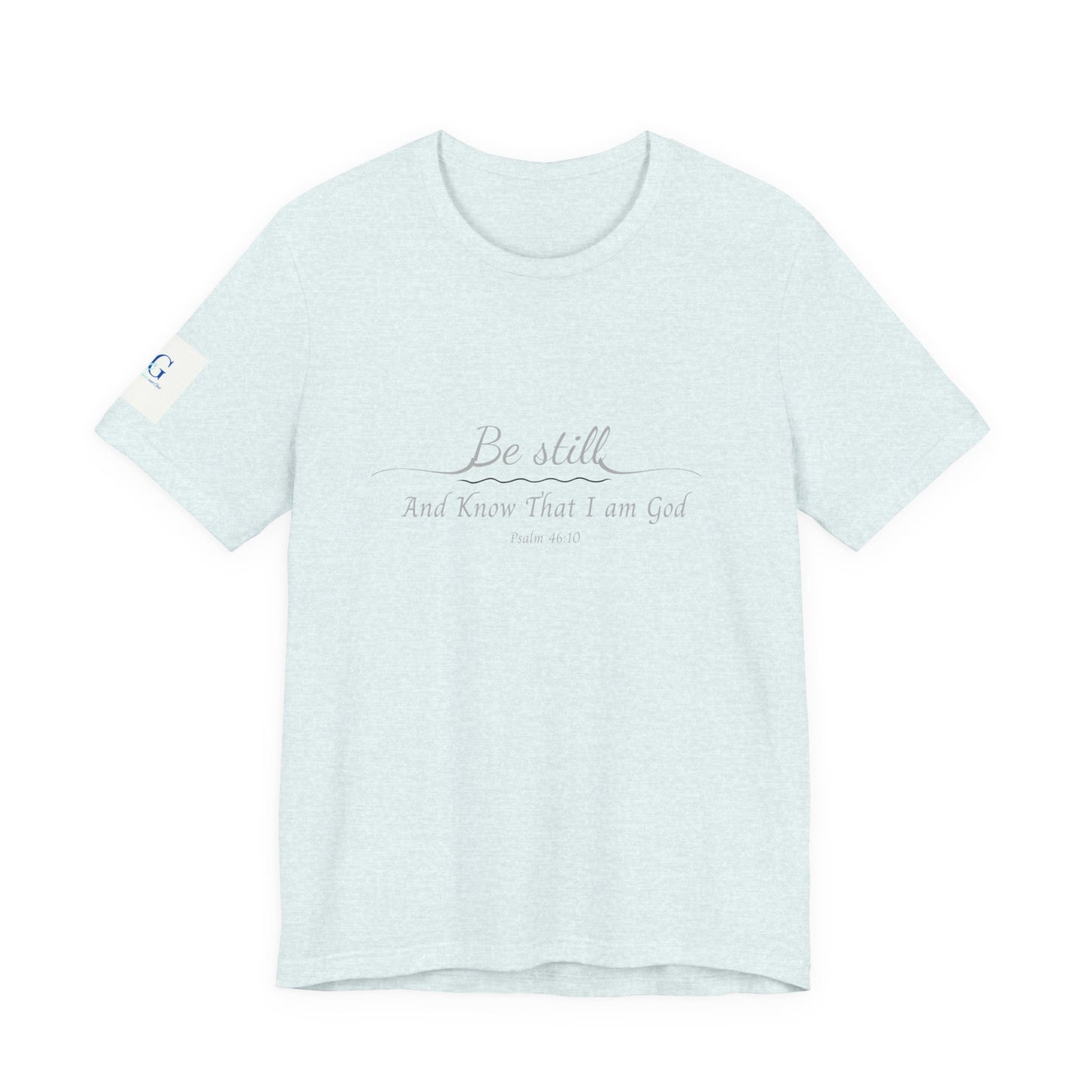Be Still and Know That I am God  T-Shirt — "Be still and know that I am God" Minimal Faith Tee