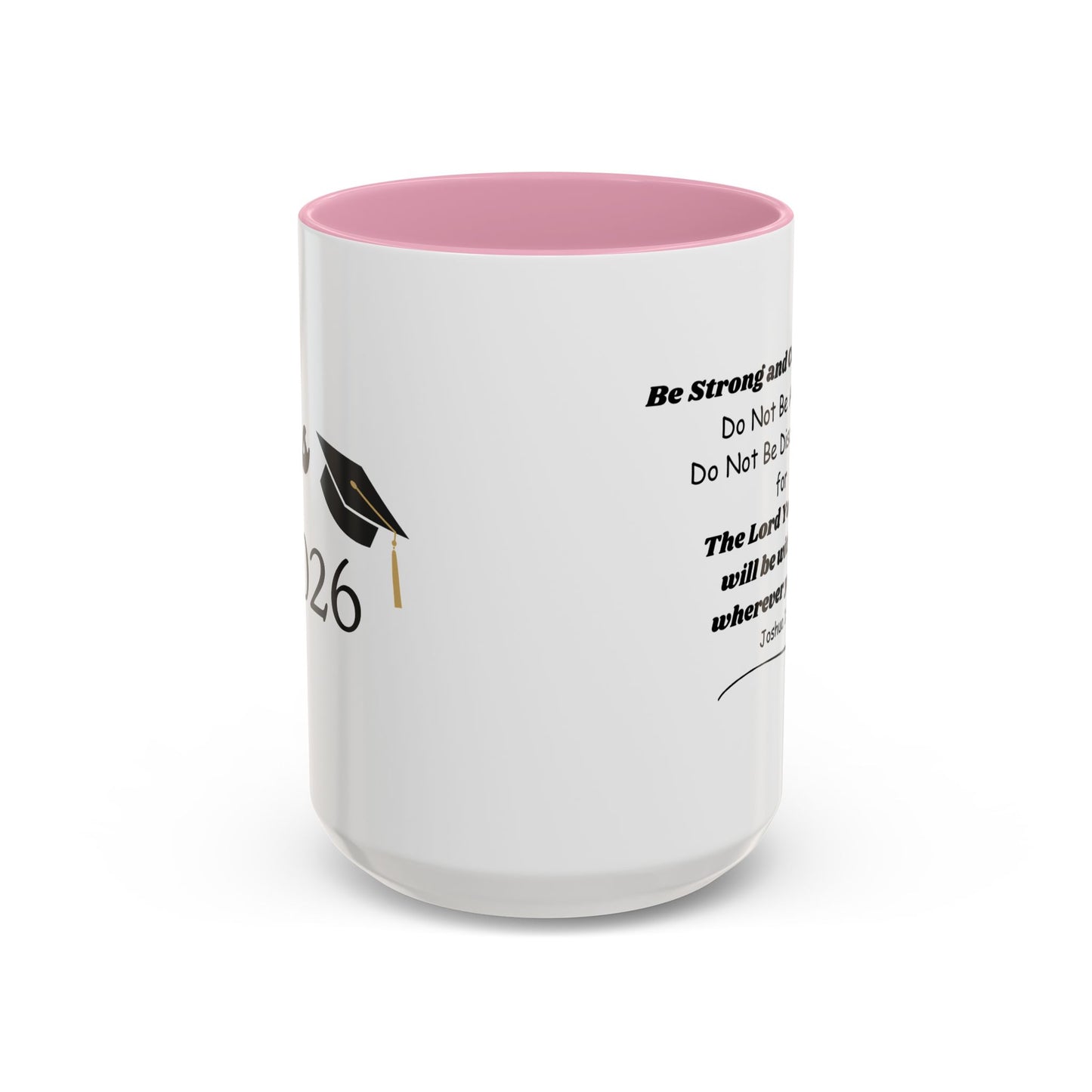 Graduation Mug — 'Be Strong and Courageous' Joshua 1:9 Inspirational Coffee Cup (11oz/15oz)