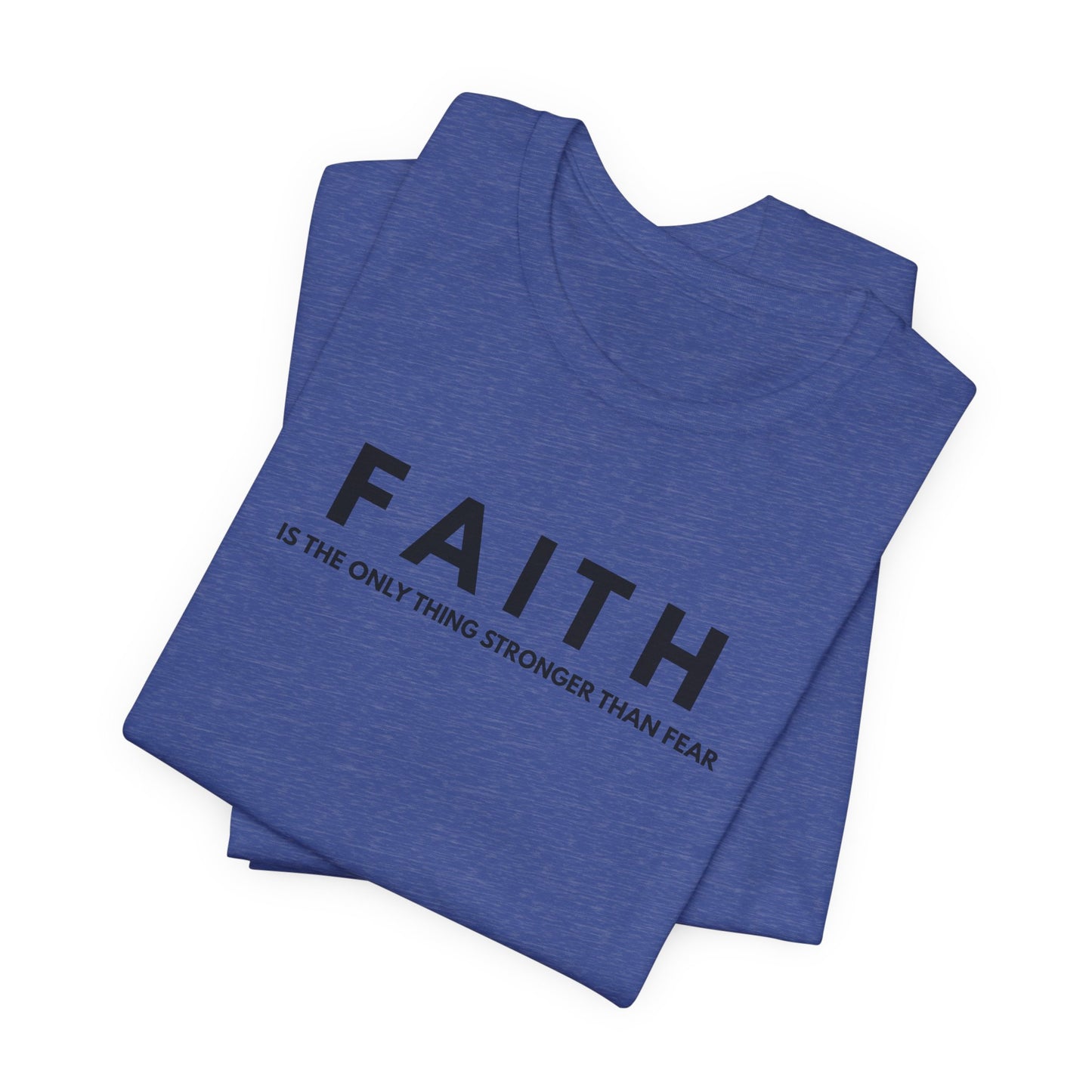Faith Tee — "Faith is the only thing stronger than fear" Inspirational Christian T‑Shirt