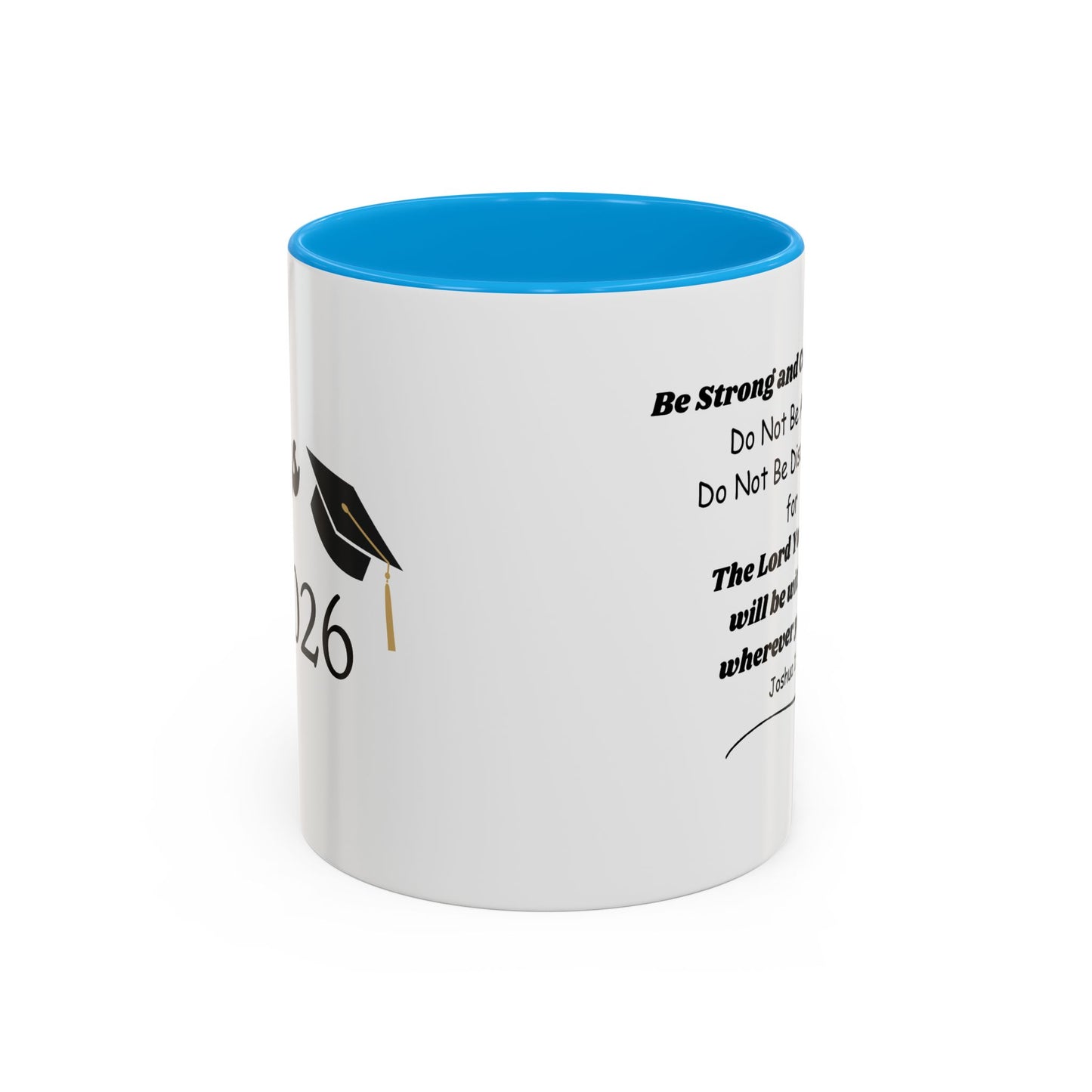 Graduation Mug — 'Be Strong and Courageous' Joshua 1:9 Inspirational Coffee Cup (11oz/15oz)