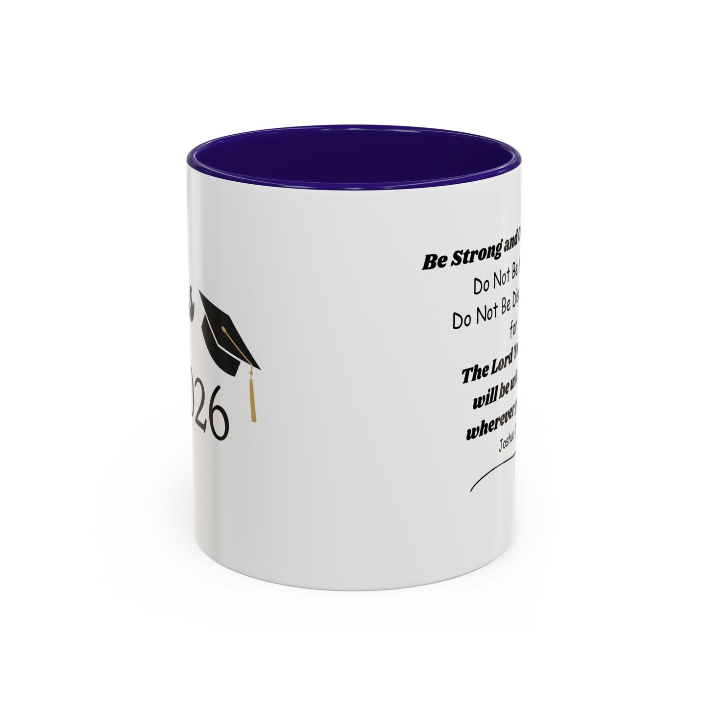 Graduation Mug — 'Be Strong and Courageous' Joshua 1:9 Inspirational Coffee Cup (11oz/15oz)