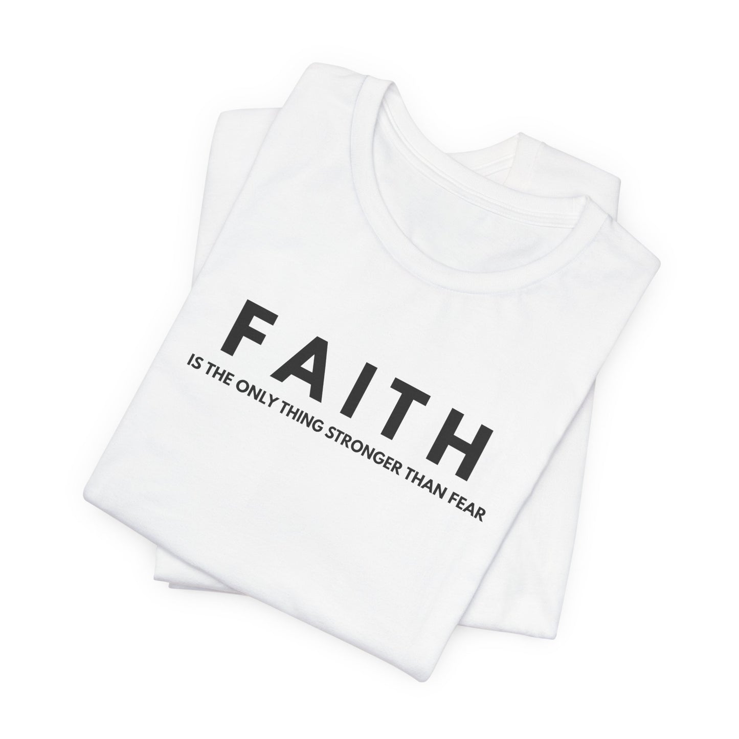 Faith Tee — "Faith is the only thing stronger than fear" Inspirational Christian T‑Shirt