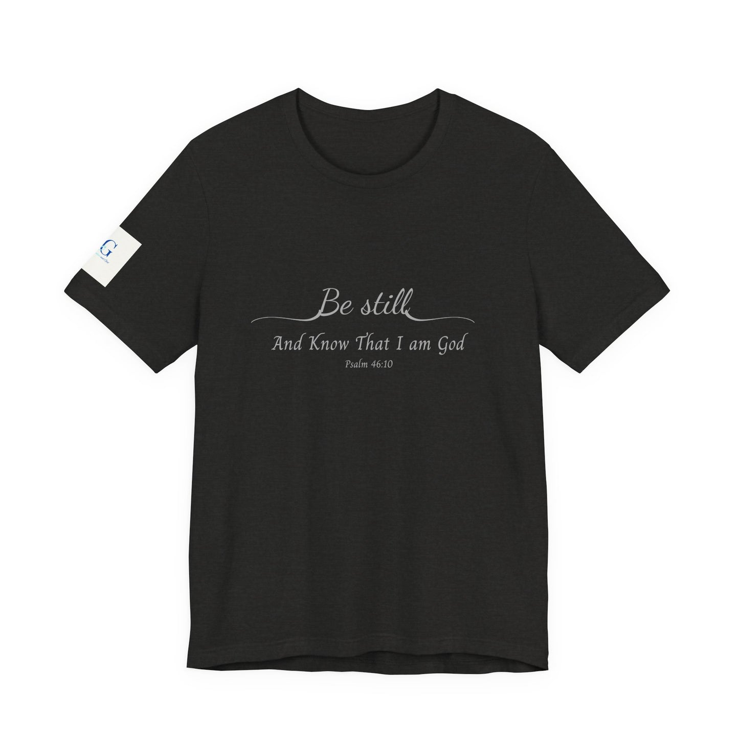 Be Still and Know That I am God  T-Shirt — "Be still and know that I am God" Minimal Faith Tee