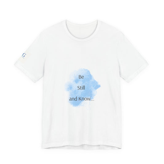 Be Still... Choose Your Color!   Unisex Jersey Short Sleeve Tee