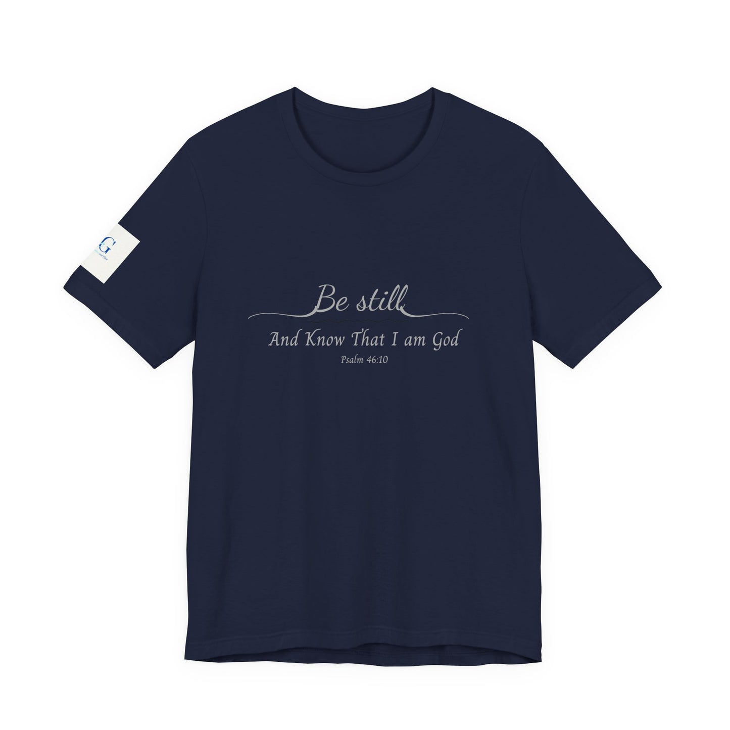 Be Still and Know That I am God  T-Shirt — "Be still and know that I am God" Minimal Faith Tee
