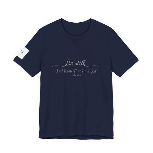 Be Still and Know That I am God  T-Shirt — "Be still and know that I am God" Minimal Faith Tee