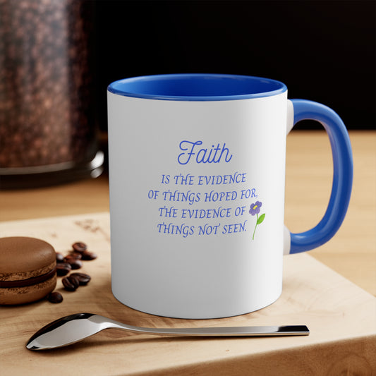 Faith Is The Substance...Mug -  11oz Ceramic Coffee Cup