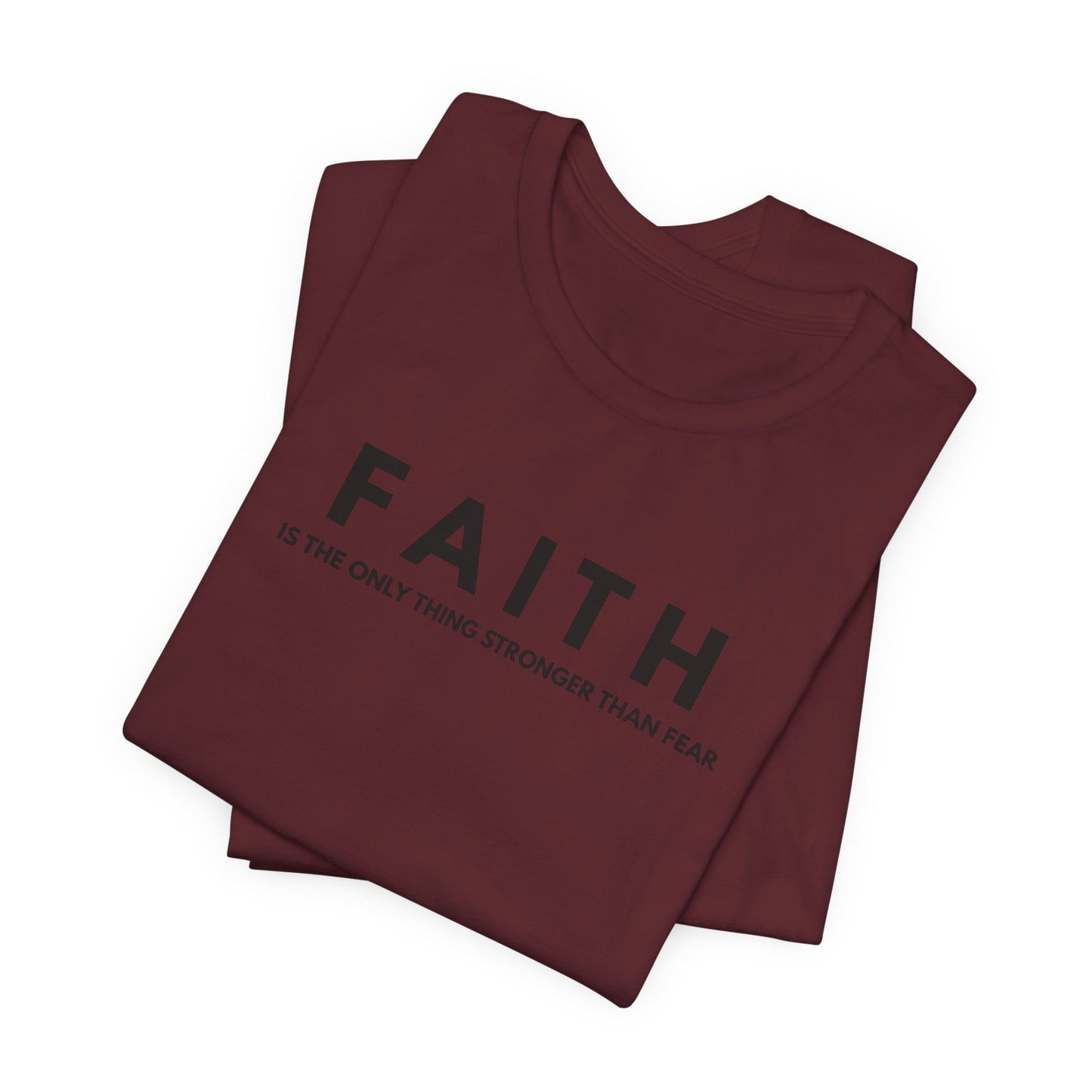 Faith Tee — "Faith is the only thing stronger than fear" Inspirational Christian T‑Shirt
