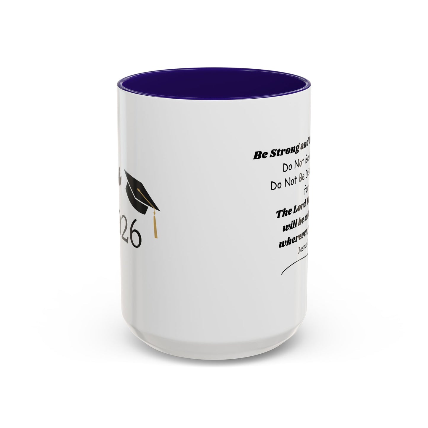 Graduation Mug — 'Be Strong and Courageous' Joshua 1:9 Inspirational Coffee Cup (11oz/15oz)