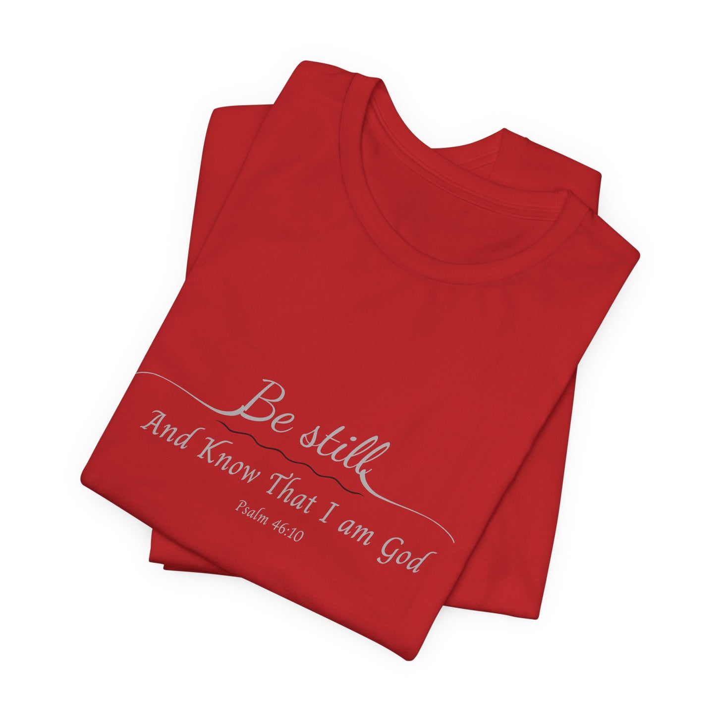 Be Still and Know That I am God  T-Shirt — "Be still and know that I am God" Minimal Faith Tee