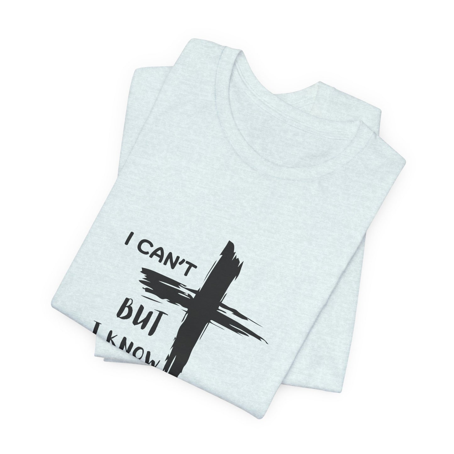 Christian Cross T‑Shirt — "I Can't But I Know A Guy" Faith Tee