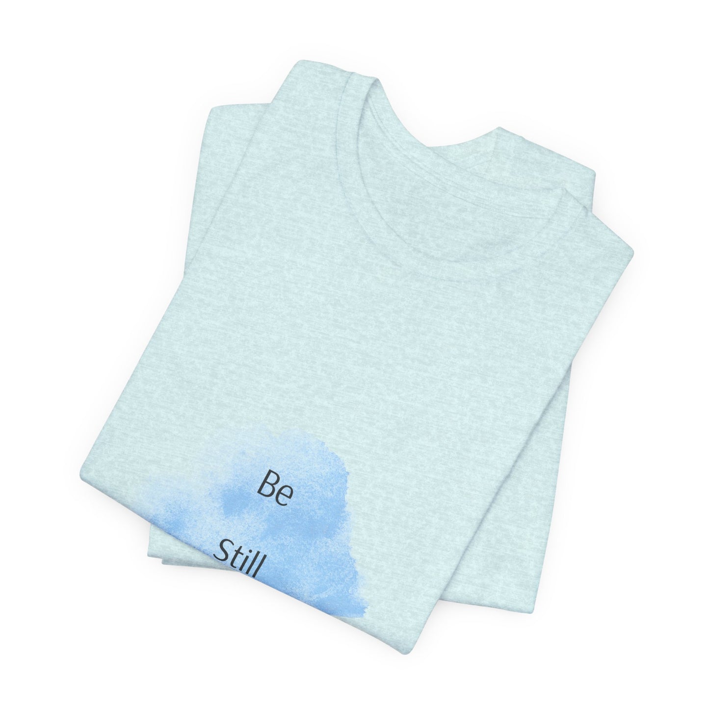 Be Still... Choose Your Color!   Unisex Jersey Short Sleeve Tee