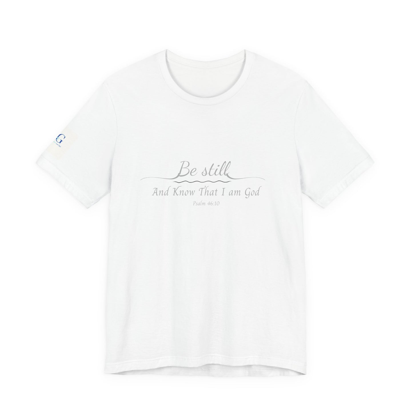 Be Still and Know That I am God  T-Shirt — "Be still and know that I am God" Minimal Faith Tee