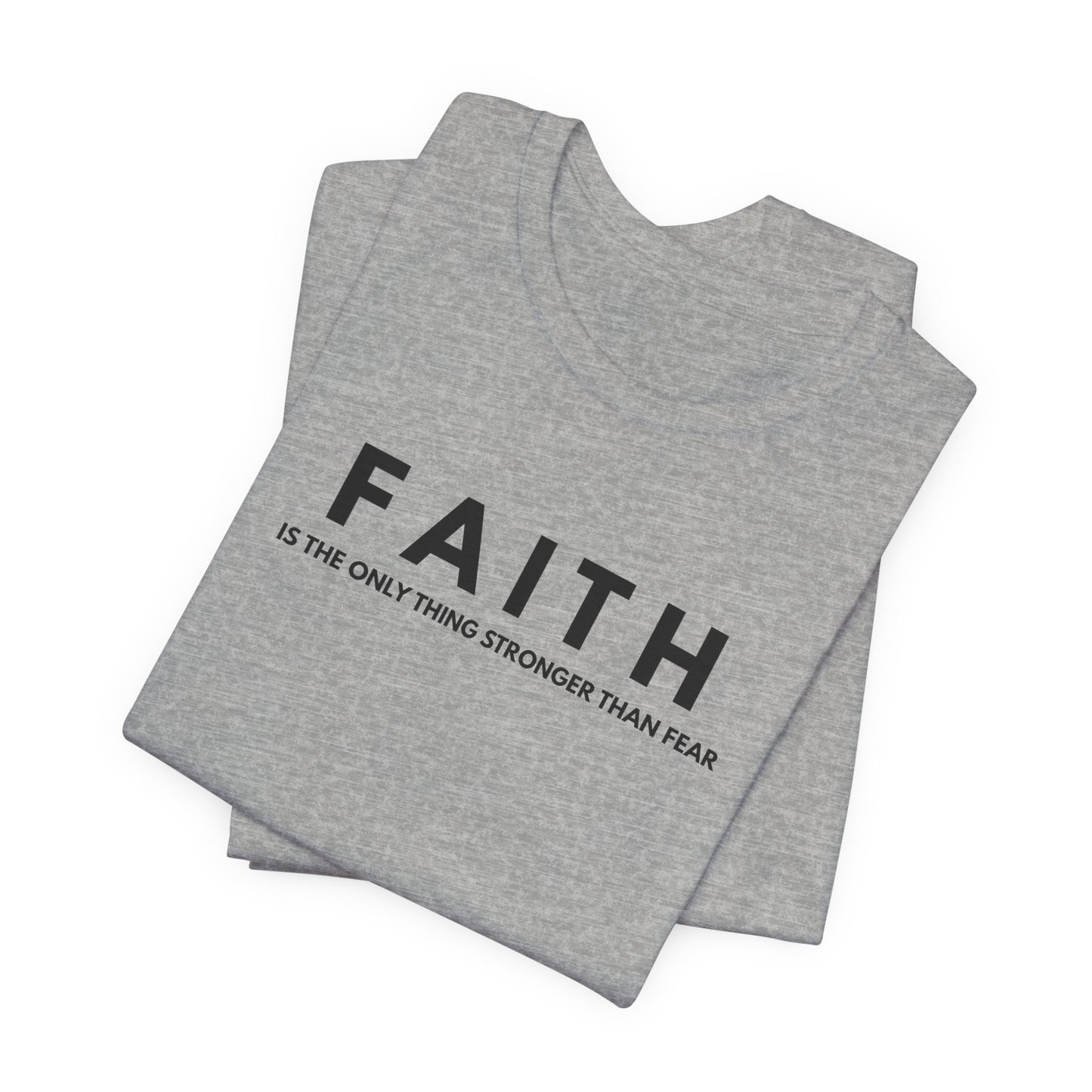 Faith Tee — "Faith is the only thing stronger than fear" Inspirational Christian T‑Shirt