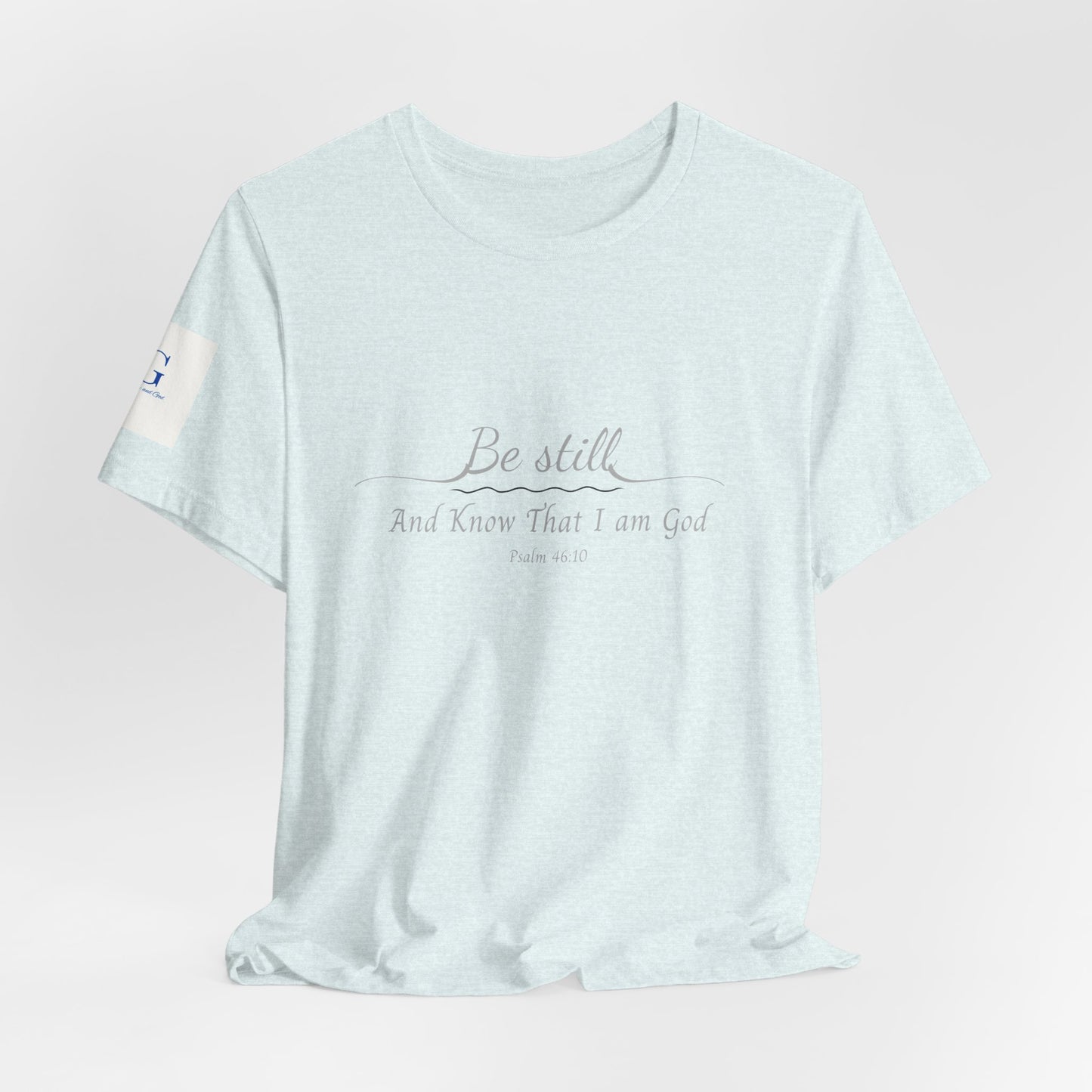 Be Still and Know That I am God  T-Shirt — "Be still and know that I am God" Minimal Faith Tee