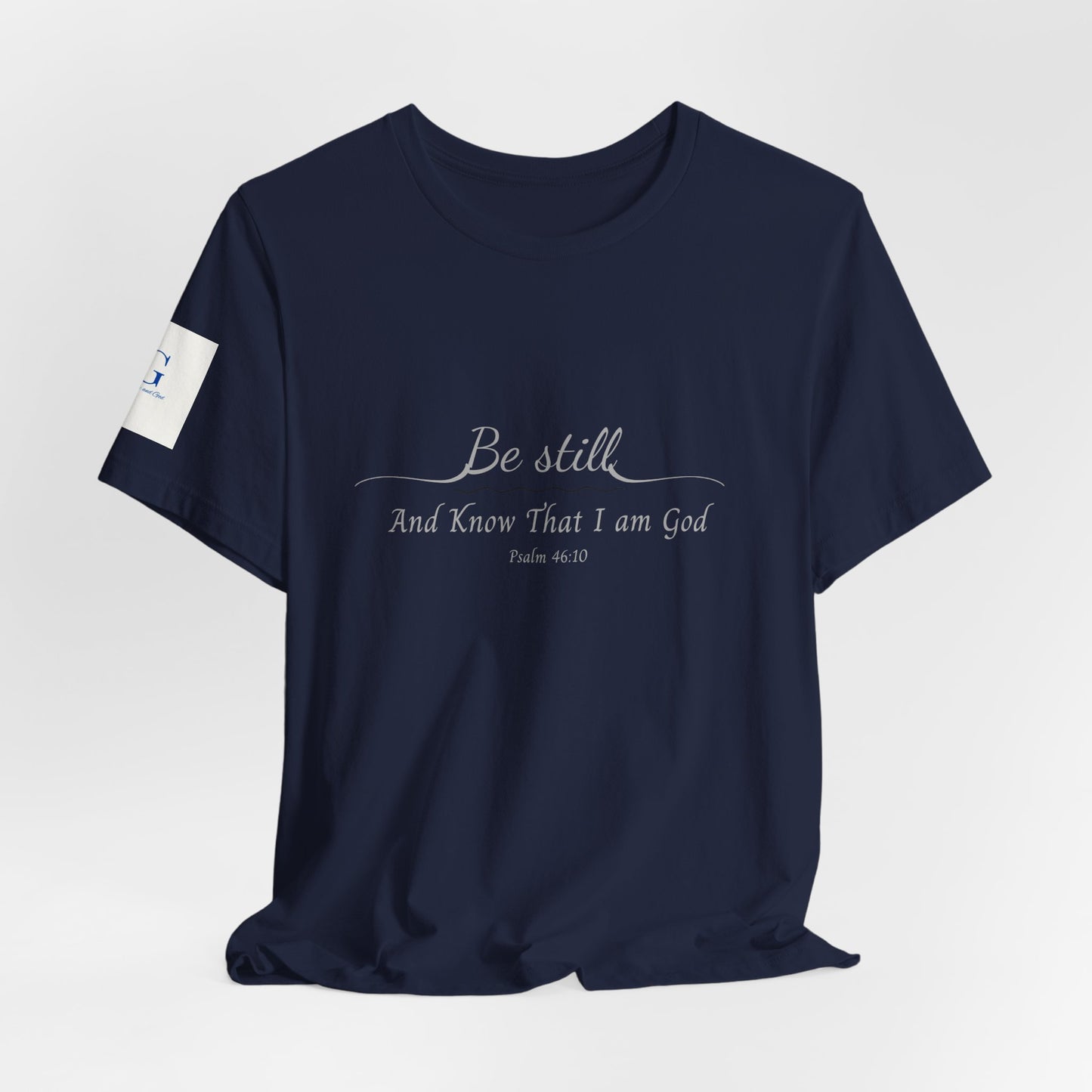 Be Still and Know That I am God  T-Shirt — "Be still and know that I am God" Minimal Faith Tee