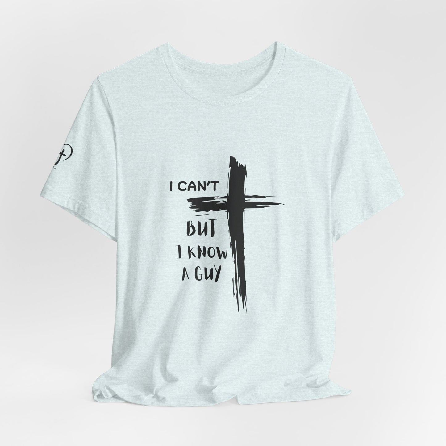 Christian Cross T‑Shirt — "I Can't But I Know A Guy" Faith Tee