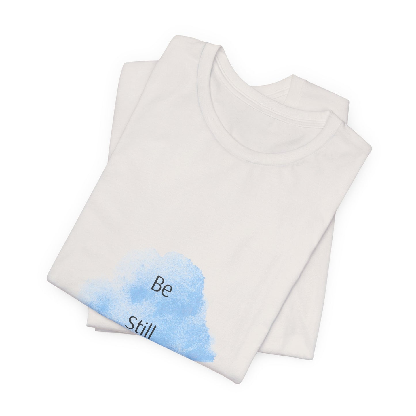 Be Still... Choose Your Color!   Unisex Jersey Short Sleeve Tee