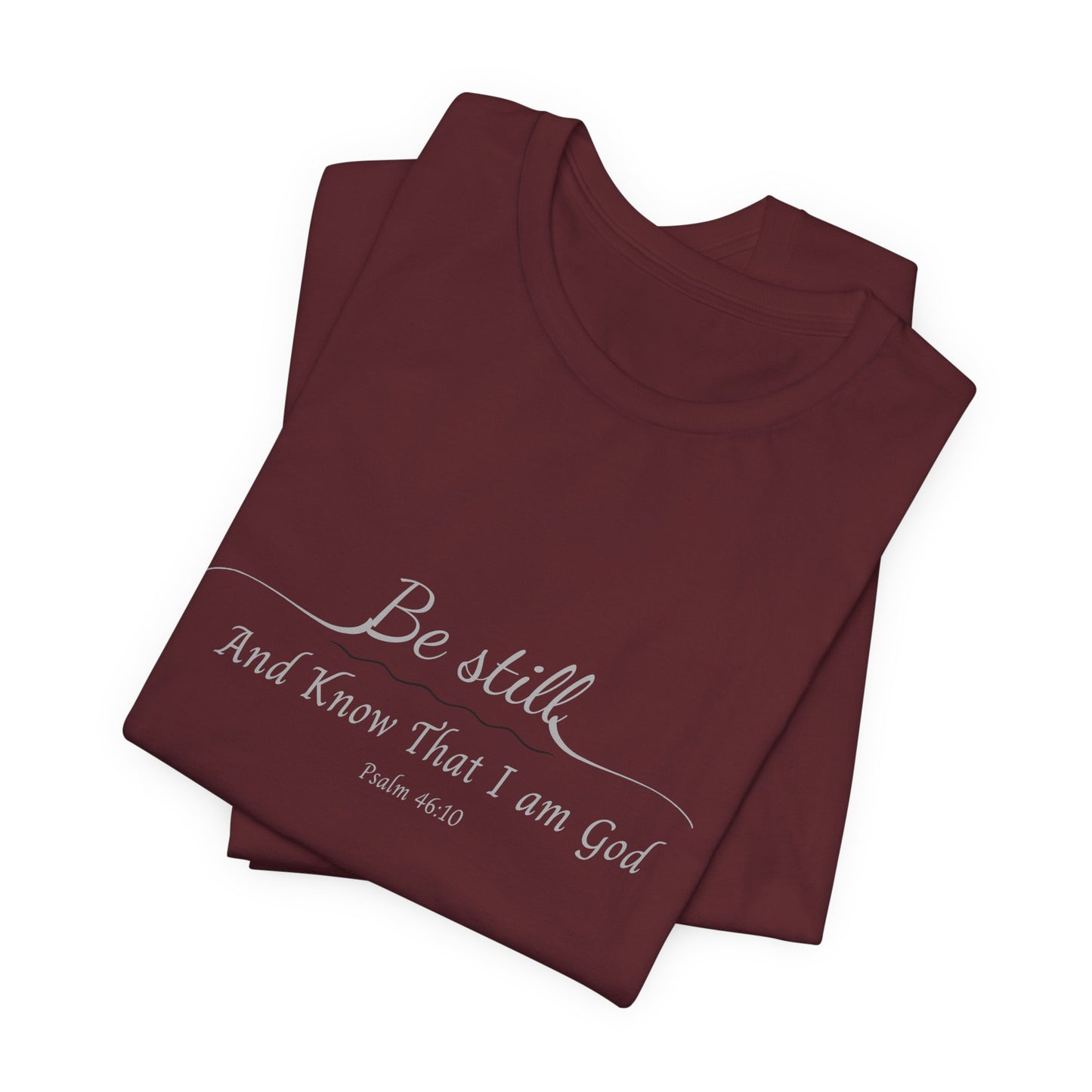 Be Still and Know That I am God  T-Shirt — "Be still and know that I am God" Minimal Faith Tee