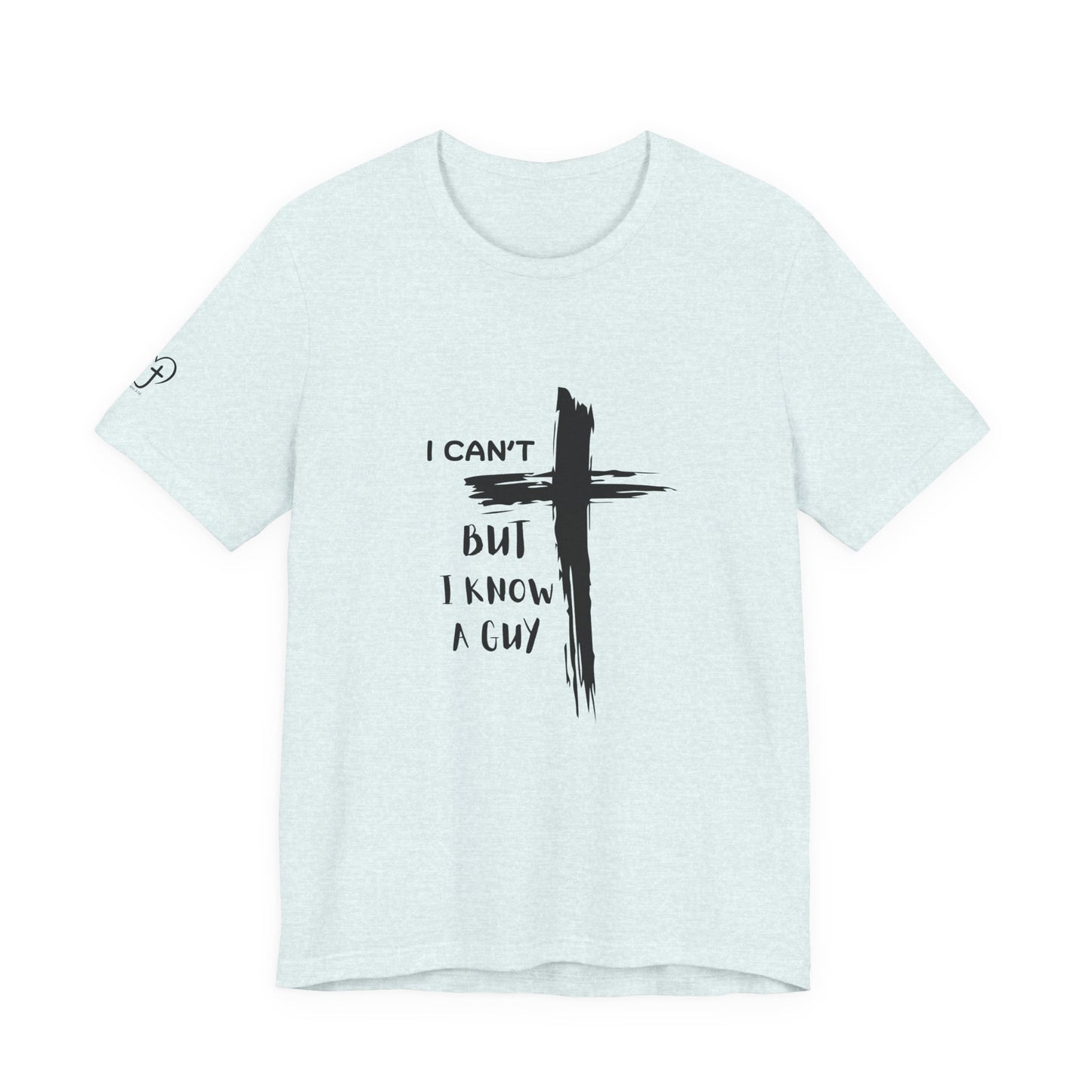 Christian Cross T‑Shirt — "I Can't But I Know A Guy" Faith Tee