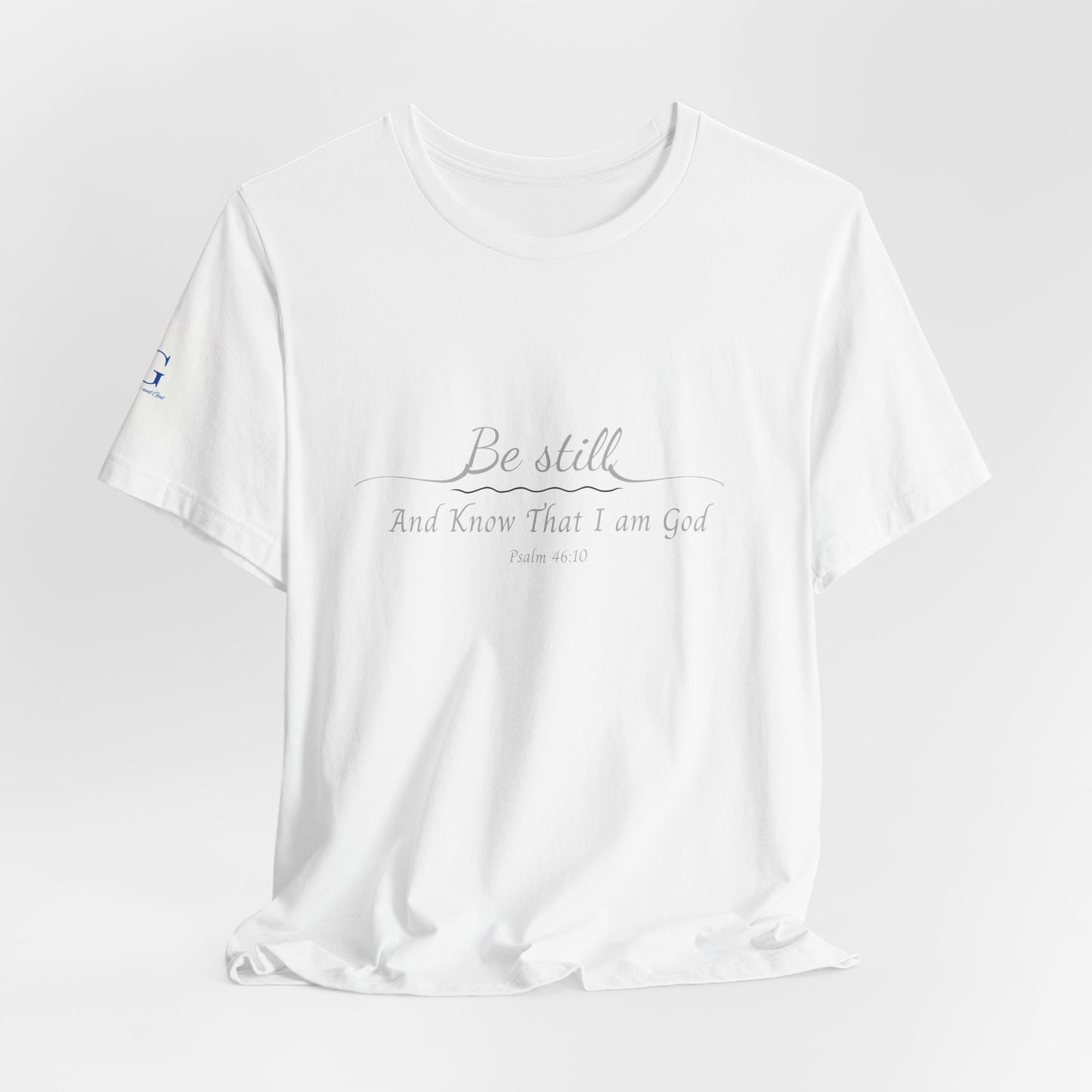 Be Still and Know That I am God  T-Shirt — "Be still and know that I am God" Minimal Faith Tee