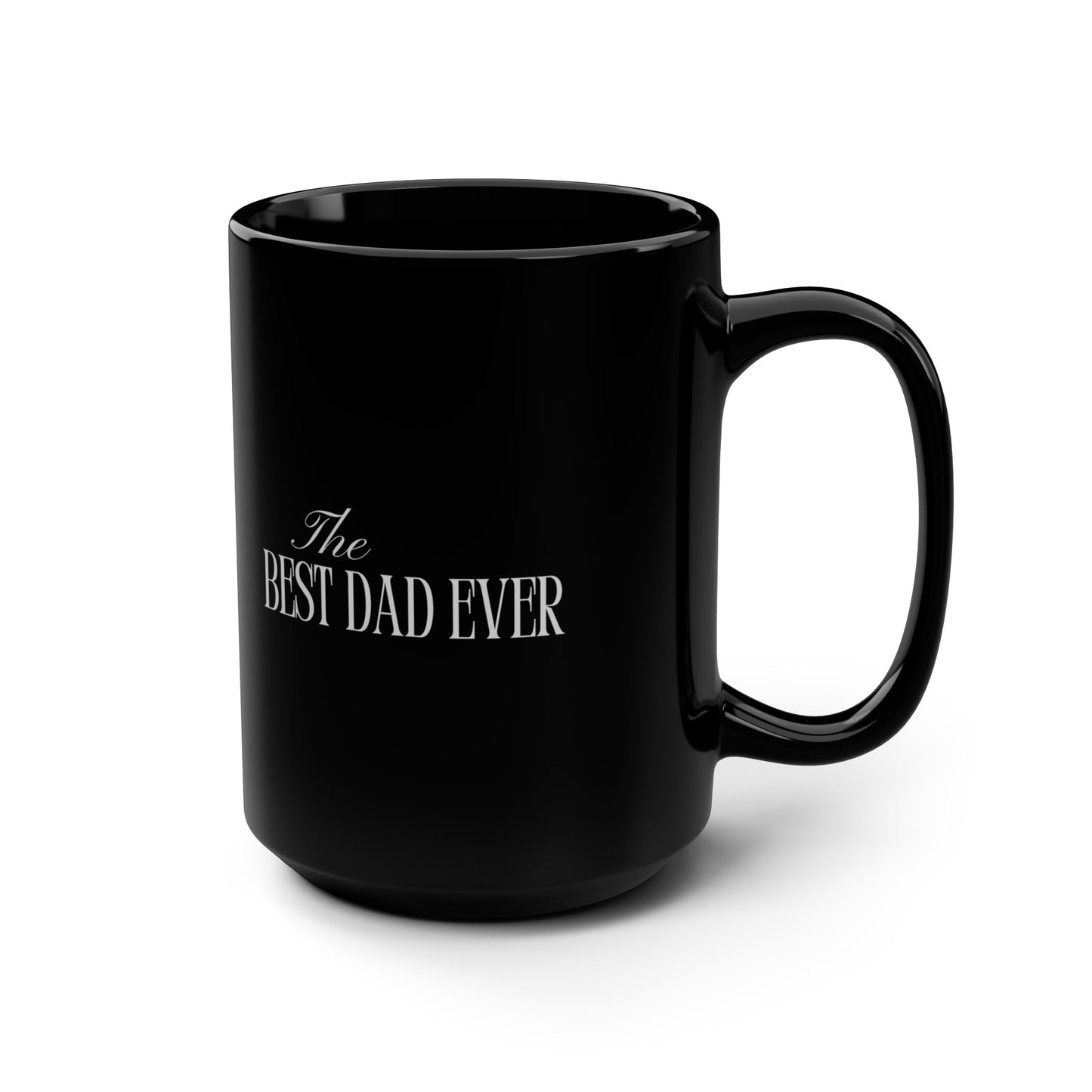 The Best Dad Ever 15oz Black Coffee Mug — Father’s Day Gift
