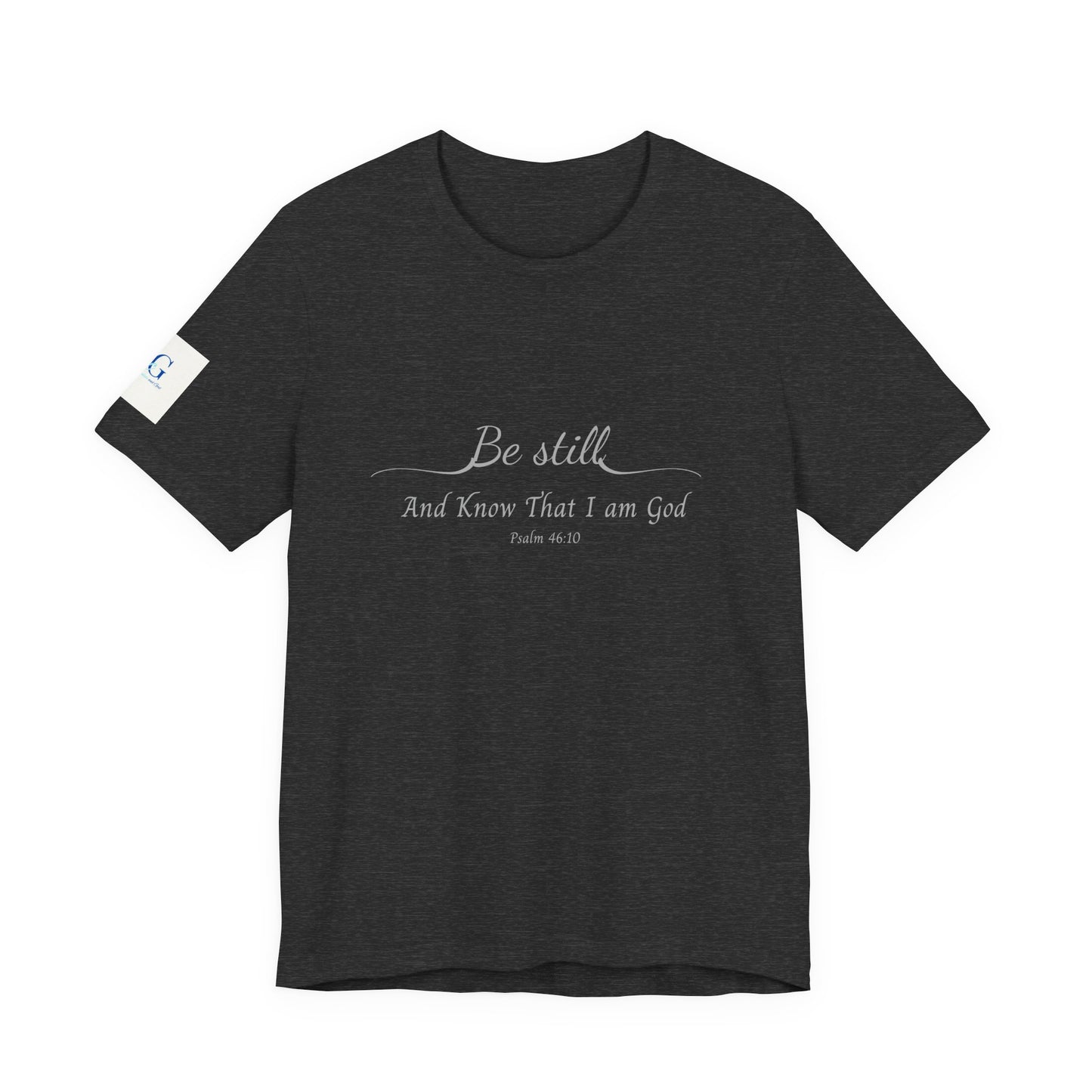 Be Still and Know That I am God  T-Shirt — "Be still and know that I am God" Minimal Faith Tee