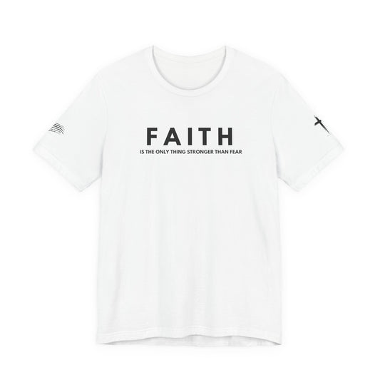 Faith Tee — "Faith is the only thing stronger than fear" Inspirational Christian T‑Shirt