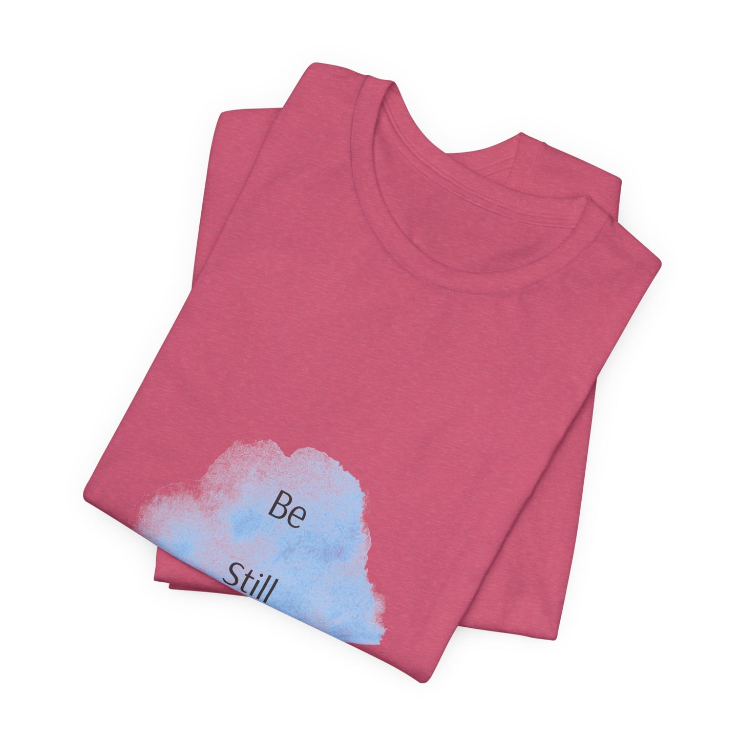 Be Still... Choose Your Color!   Unisex Jersey Short Sleeve Tee