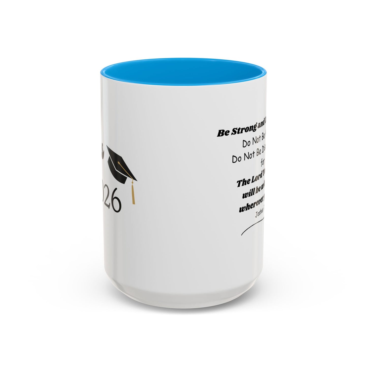 Graduation Mug — 'Be Strong and Courageous' Joshua 1:9 Inspirational Coffee Cup (11oz/15oz)