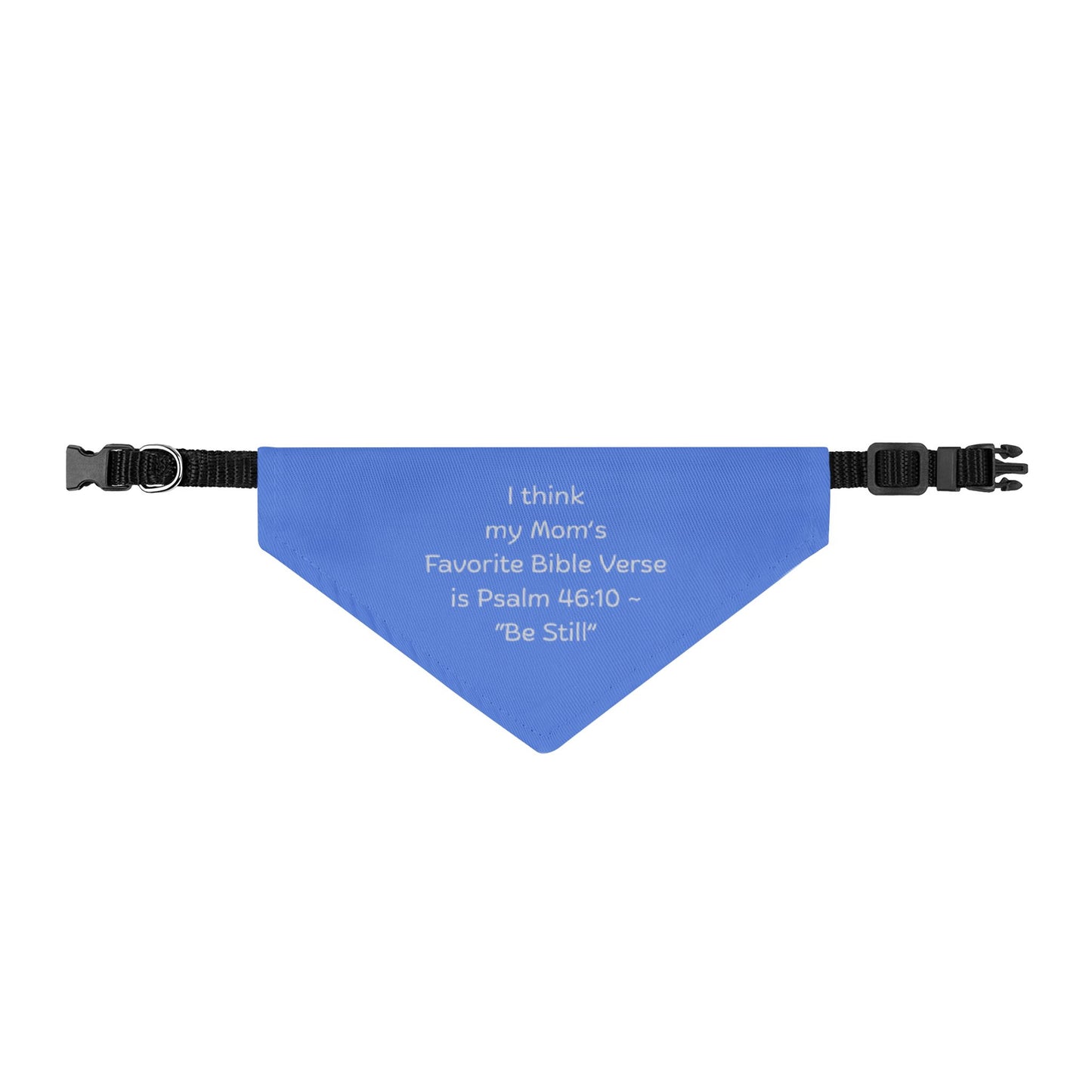 Blue Pet Bandana — 'My Mom's Favorite Bible Verse is Psalm 46:10 Be Still' Clip-On Collar Accessory