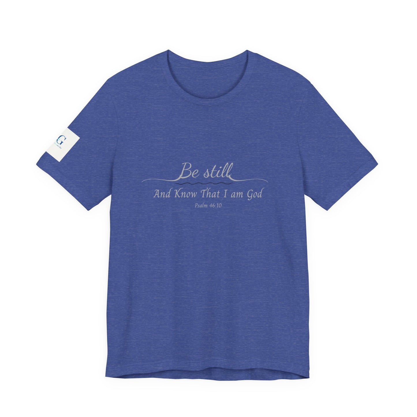 Be Still and Know That I am God  T-Shirt — "Be still and know that I am God" Minimal Faith Tee