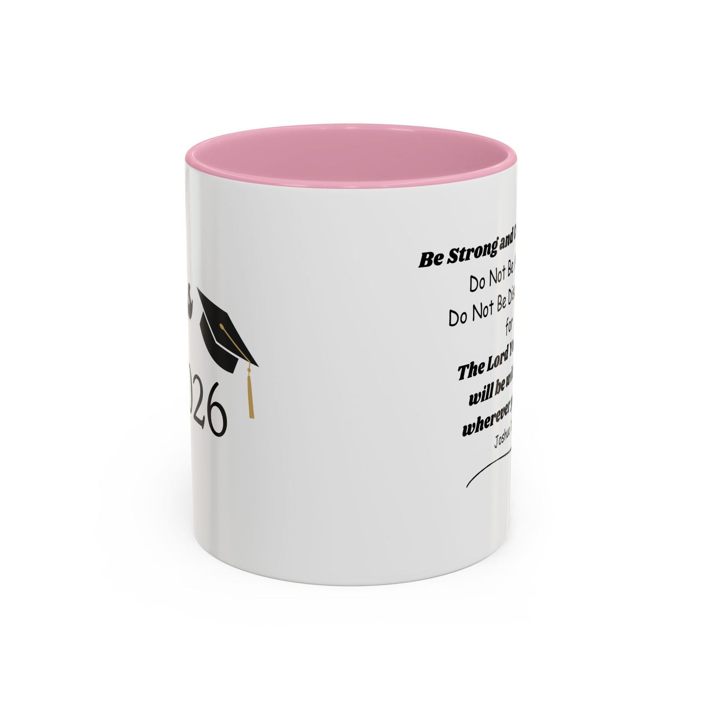 Graduation Mug — 'Be Strong and Courageous' Joshua 1:9 Inspirational Coffee Cup (11oz/15oz)