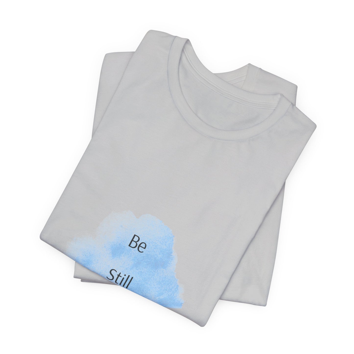 Be Still... Choose Your Color!   Unisex Jersey Short Sleeve Tee