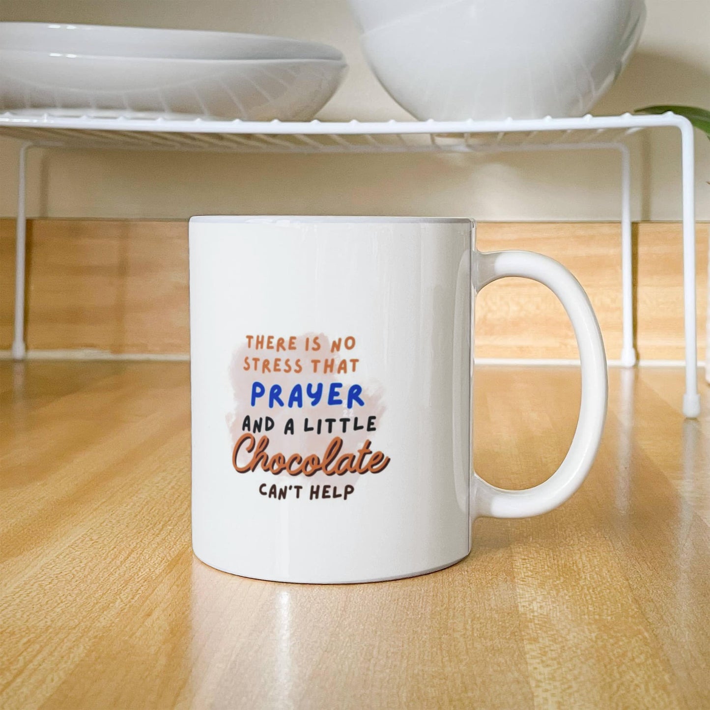 There is no Stress that Prayer and a little Chocolate can't Help Mug
