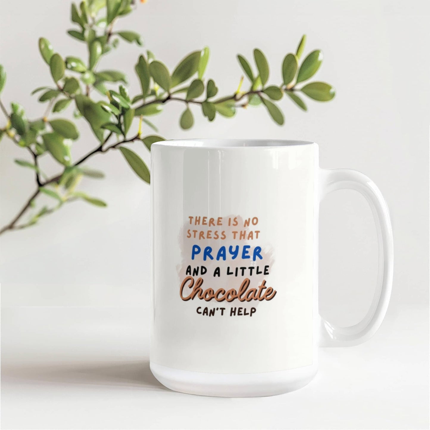 There is no Stress that Prayer and a little Chocolate can't Help Mug